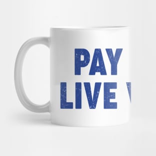 Pay More Live Worse Mug